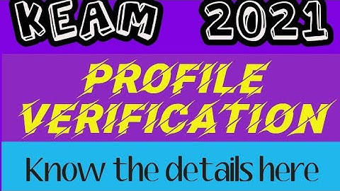 KEAM 2021 | PROFILE VERIFICATION | THINGS TO BE NEEDED