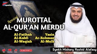 Murottal Al-Qur'an Merdu | Surat Al-Kahfi Al-Waqiah Yasin Ar-Rohman Al-Mulk | Syekh Mishary Rashid