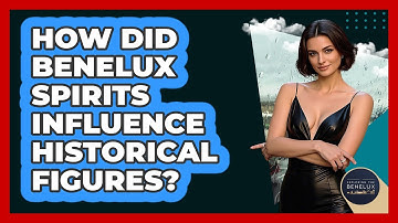 How Did Benelux Spirits Influence Historical Figures? - Exploring The Benelux