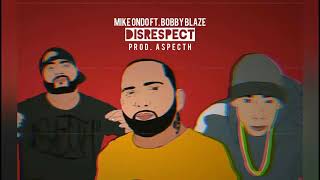 Mike Ondo ft. Bobby Blaze DISRESPECT (Prod. Aspecth)