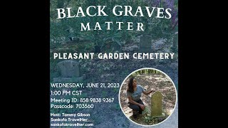 Black Graves Matter - Pleasant Garden Cemetery with Donivan Brown and Beth Murphy