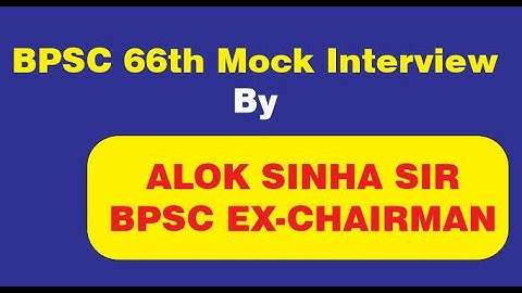 BPSC 66th Mock Interview by BPSC Ex-Chairman I ALOK SINHA SIR I CONFIRM YOUR RANK IN BPSC 66th