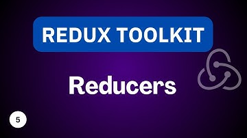 Reducers | Redux Toolkit Tutorial