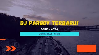 Dj Funkynight Pargoy! - Kota - Awan Axello - New Remix 2022