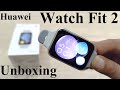 Huawei Watch Fit 2 - Unboxing and First Impressions