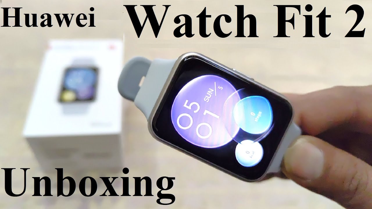 Huawei Watch Fit 2 - Unboxing and First Impressions 