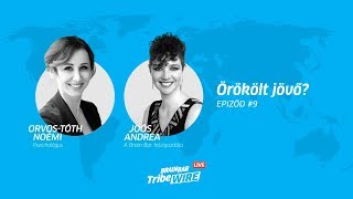 Örökölt Jövő? | Vendég: Orvos-Tóth Noémi | TribeWIRE Live #9