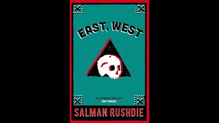 Plot summary, “East, West” by Salman Rushdie in 4 Minutes - Book Review