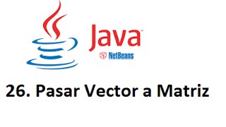 Java-26.Matrices en Java, pasar un vector a una Matriz