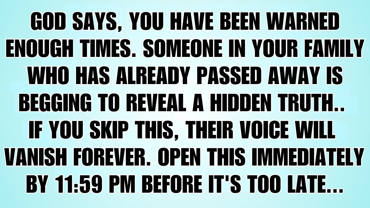 👉God Says: Someone In Your Family Who Has Passed Away Wants To Reveal A Hidden Truth…