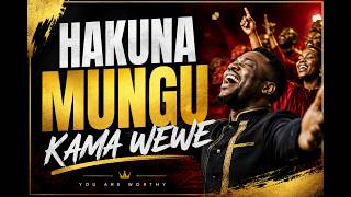 HAKUNA MUNGU KAMA WEWE | Powerful Swahili Gospel Worship Song | African Praise & Choir Music