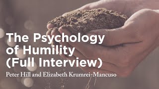The Psychology of Humility (Full Interview) - Peter Hill and Elizabeth Krumrei-Mancuso