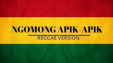 Ngomong apik apik-reggae version