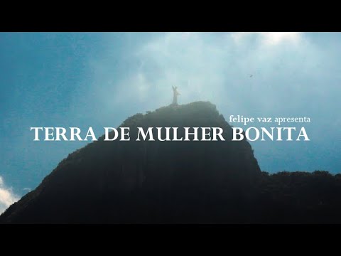 Felipe Vaz apresenta: TERRA DE MULHER BONITA (shortfilm)