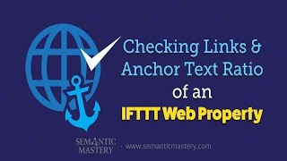 Checking Links and Anchor Text Ratio Of An IFTTT Web Property