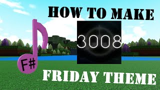 How to make Friday Theme (3008) song in Build a boat for treasure ROBLOX