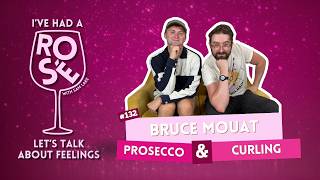 132 - Bruce Mouat - Prosecco & Curling | I've Had A Rosé, Let's Talk About Feelings with Sam Lake