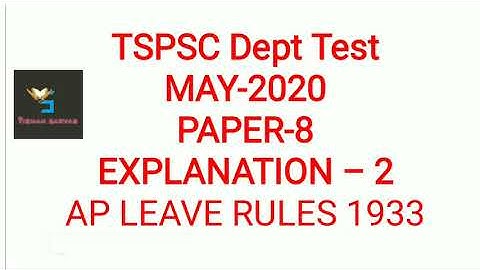 TSPSC Dept Test MAY-2020 PAPER-8 - EXPLANATION – 2/AP LEAVE RULES 1933
