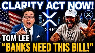 🚨 TOM LEE: CLARITY ACT UNLOCKS TRILLIONS! 🚨 "BANKS NEED THIS BILL" & XRP UTILITY EXPLODES!