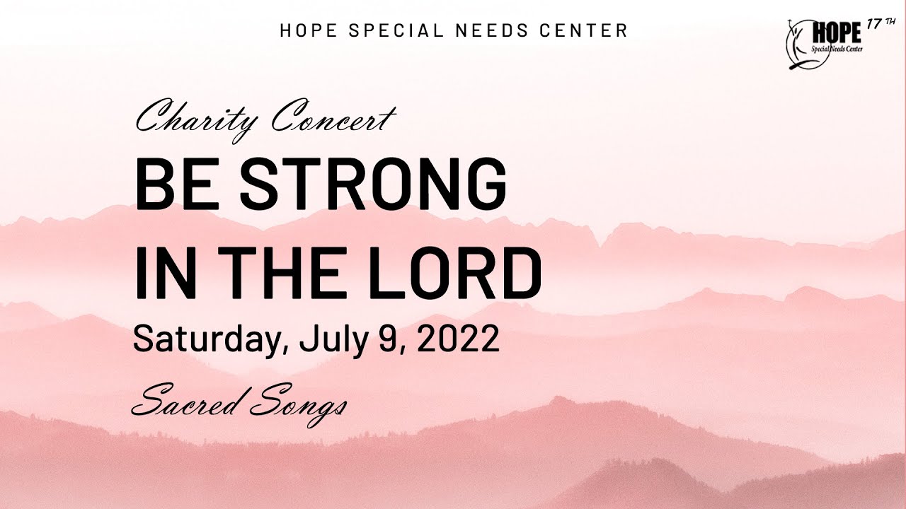 Be Strong in The Lord - Hope Charity Concert 2022