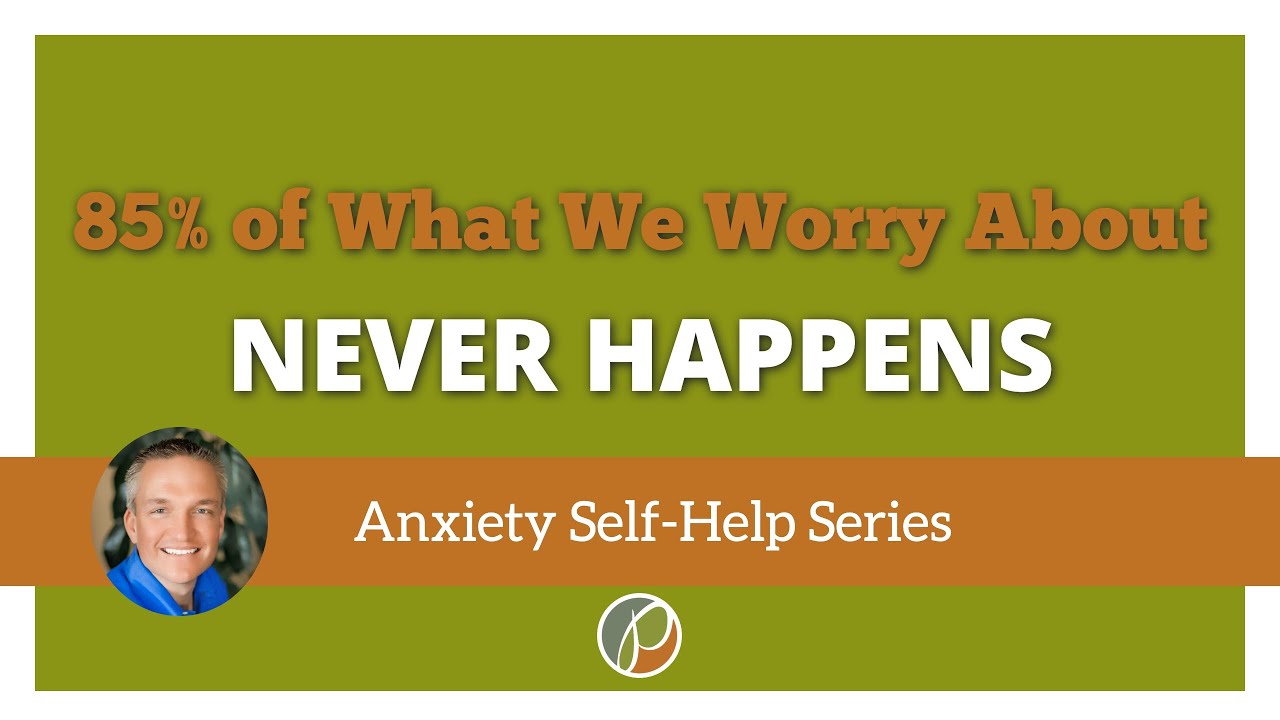 85% of What We Worry About NEVER HAPPENS | Anxiety Self-Help Series