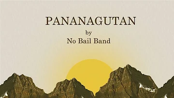 PANANAGUTAN (Lyric Video) - No Bail Band