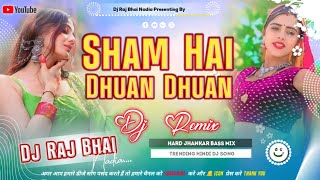 Sham Hai Dhuan Dhuan √√ Hindi Old Dj Song Hard Jhankar Bass Mix By Dj Raj Bhai Nadia