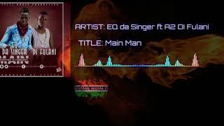 EQ da Singer ft A2 DI Fulani  - Main Man (official audio). Gambian music