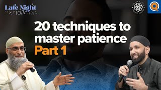 20 Techniques to Master #Patience (Part 1) | Late Night Talk w/ Dr. Omar Suleiman & Sh. Yaser Birjas