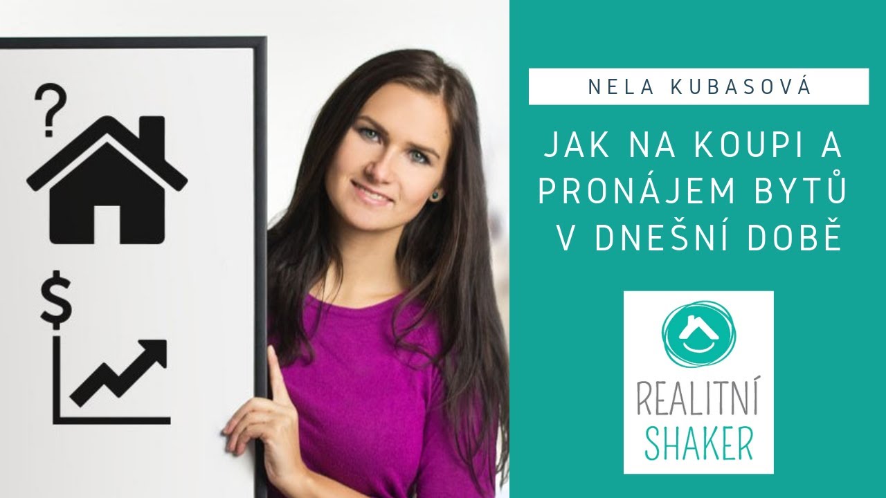 Jak na koupi a pronájem investičních bytů v dnešní době (investorka Nela Kubasová)