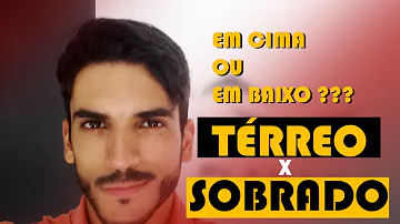 O que é melhor casa térrea ou sobrado?