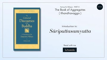 Introduction to Sariputtasamyutta | The Book of Aggregates | Khandhavagga