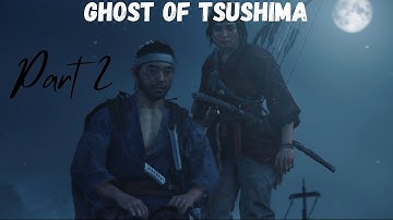 Ghost of Tsushima Part 2 - The Warrior