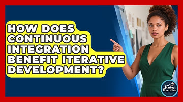 How Does Continuous Integration Benefit Iterative Development? - The Startup Growth Hub