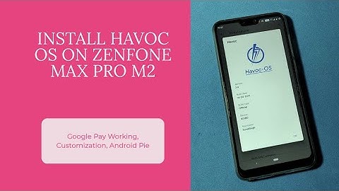 Install Official Havoc OS on Zenfone Max Pro M2 | Android Pie | Google Pay Works