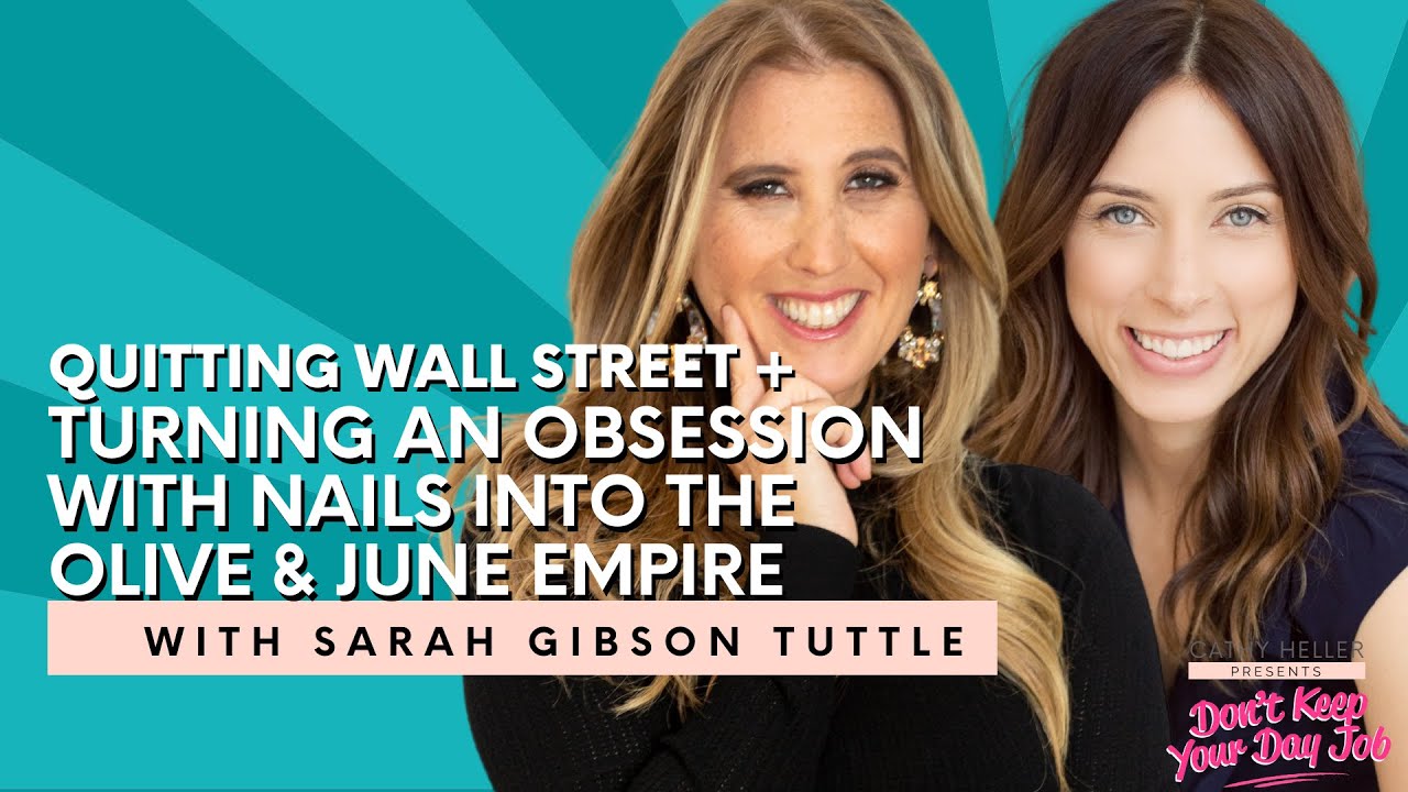 How Sarah Gibson Tuttle Quit Wall Street & Turned Her Passion for Nails  into the Olive & June Empire - Cathy Heller