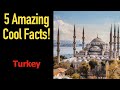5 Fascinating Facts About Turkey