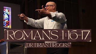 Romans 1:16-17 | Full Sermon | Dr. Brian Brooks