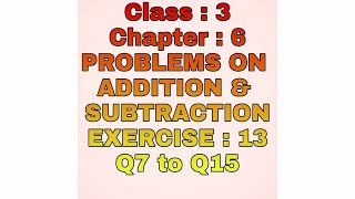#CBSE | Class 3 | Chapter 6 | #Problems on Addition and Subtraction | Exercise 13 Q7 to Q15