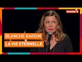 Blanche gardin  la vie ternelle  comdie