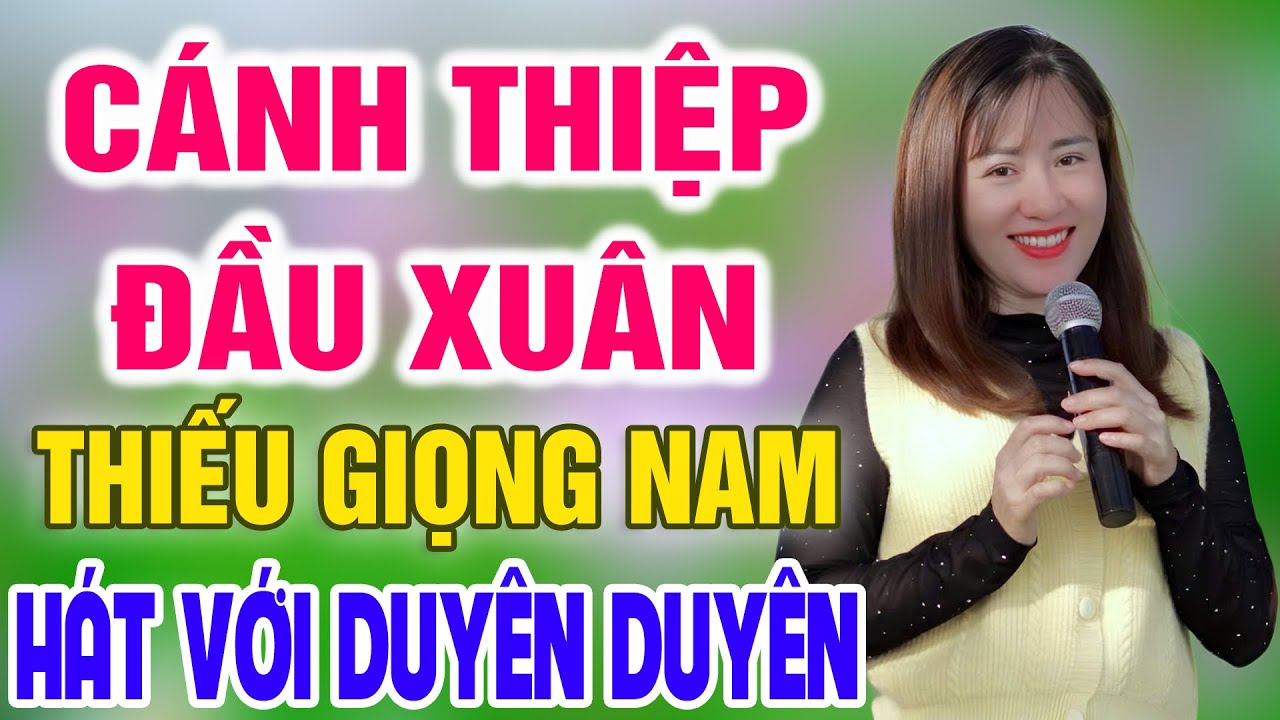 Karaoke Cánh Thiệp Đầu Xuân ➤ Song Ca Cùng Duyên Duyên ➤ Karaoke Thiếu Giọng Nam