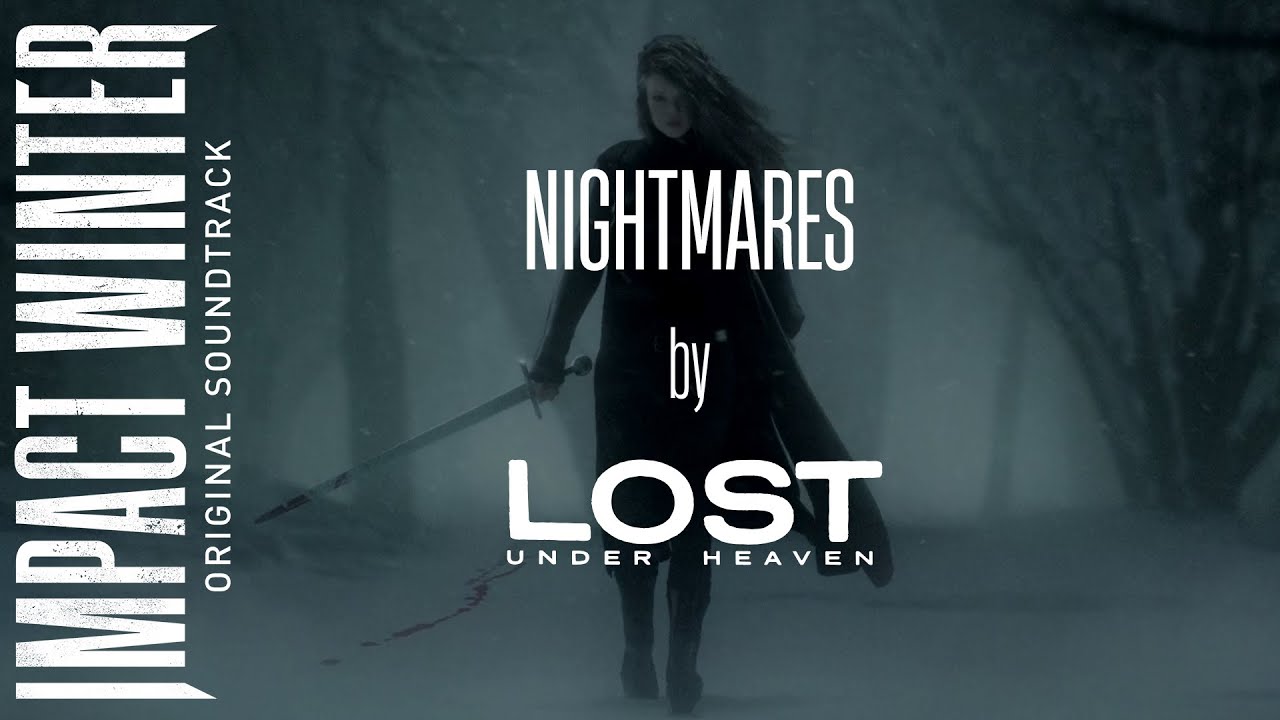 Watch Lost Under Heaven - Nightmares | Impact Winter Original Soundtrack on YouTube Watch Lost Under Heaven - Nightmares | Impact Winter Original Soundtrack on YouTube
