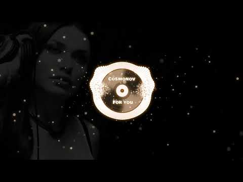 Cosmonov-For you(Original Mix)