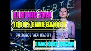 DJ MUSIK 2019 1000% ENAK BANGET (EVA MUSIC)