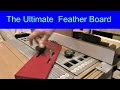 Making The Ultimate Featherboard the easy way Making The Ultimate Featherboard the easy way