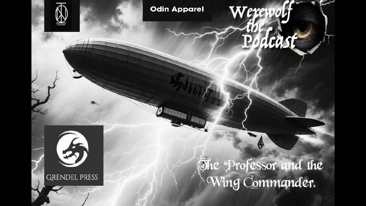 Werewolf the Podcast: The Professor and the Wing Commander  Episode 226