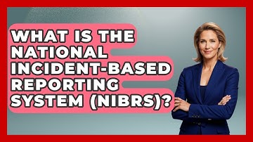 What Is The National Incident-based Reporting System (NIBRS)? - Law Enforcement Insider