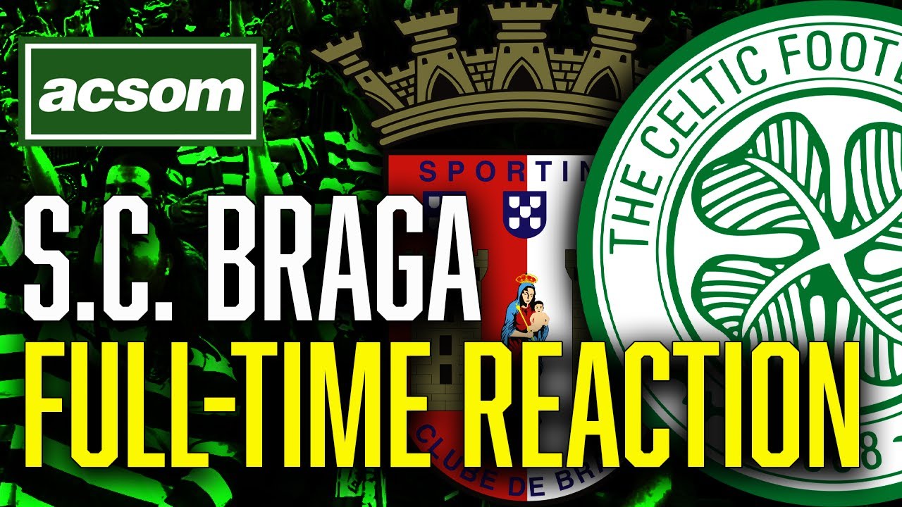 CELTIC v Braga // LIVE Europa League Full-Time Reaction // ACSOM // A Celtic State of Mind