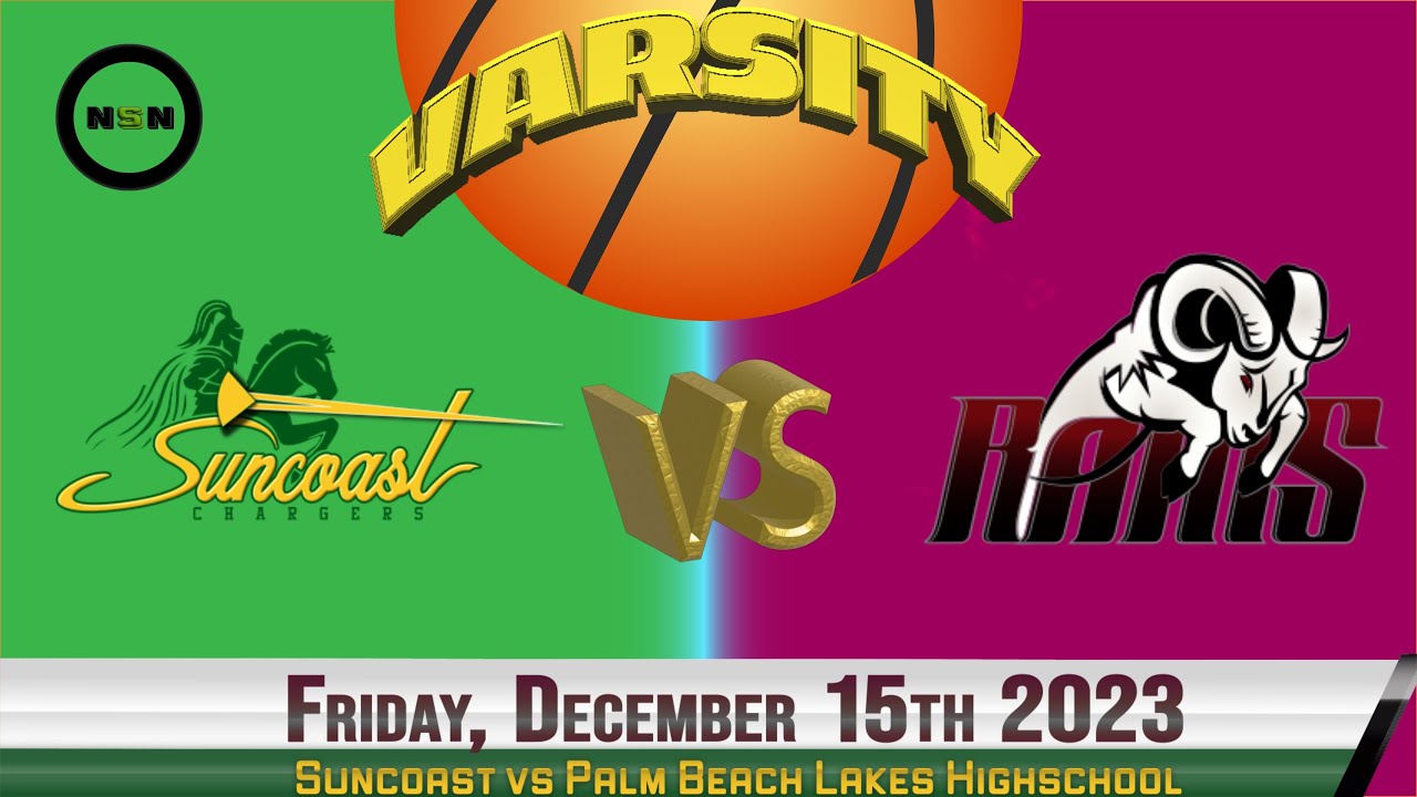 12.15.2023 Suncoast Highschool vs Palm Beach Lakes Highschool Varsity Basketball