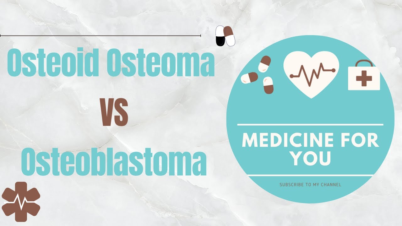 Osteoid Osteoma VS Osteoblastoma - YouTube